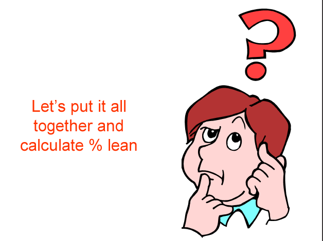 Lets put it all together and calculate percent lean